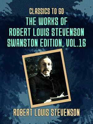 cover image of The Works of Robert Louis Stevenson: Swanston Edition, Volume 16